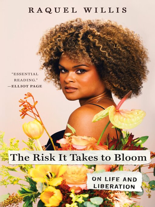 Title details for The Risk It Takes to Bloom by Raquel Willis - Available